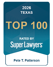 2026 Texas | Top 100 | Rated By Super Lawyers | Pete T. Patterson